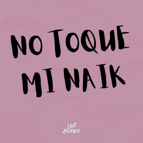 No Toque Mi Naik (Remix) | Boomplay Music