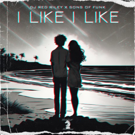 I Like I Like ft. Sons Of Funk | Boomplay Music