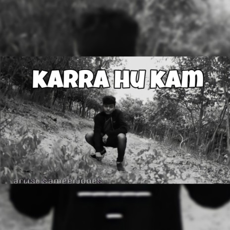 Karra Hu Kam ft. Sameer Jones | Boomplay Music