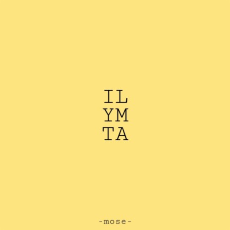 I.L.Y.M.T.A | Boomplay Music