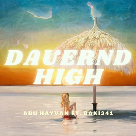 Dauernd High ft. Baki341 | Boomplay Music