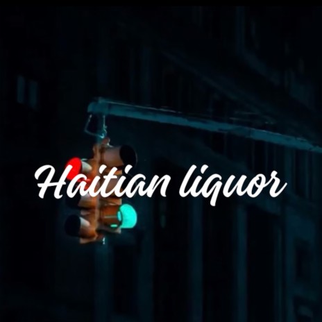 Haitian liquor | Boomplay Music