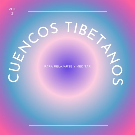 Cuencos Tibetanos para Relajarse y Meditar, Vol. 2 ft. Schola Camerata | Boomplay Music