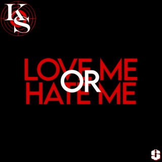 Love Me Or Hate Me