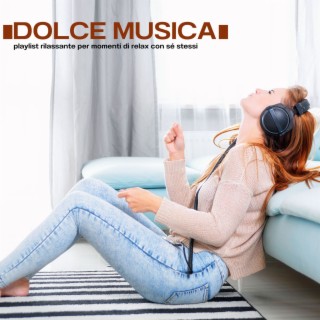 Dolce Musica: Playlist Rilassante per Momenti di Relax con Sé Stessi