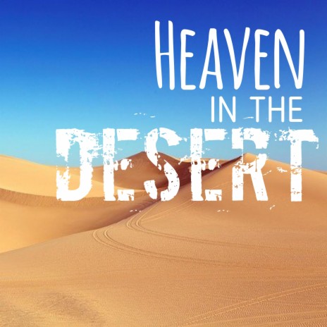 Heaven In The Desert | Boomplay Music