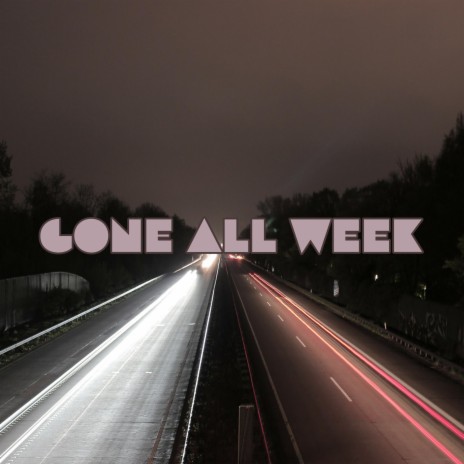 Gone All Week | Boomplay Music