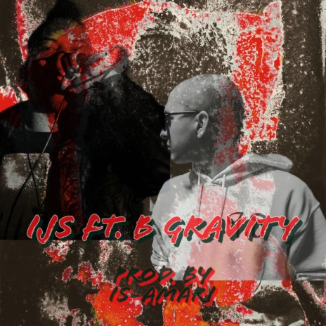 IJS ft. B Gravity | Boomplay Music