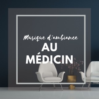 Au médicin: Musique d'ambiance pour les salles d'attente chez le médicin