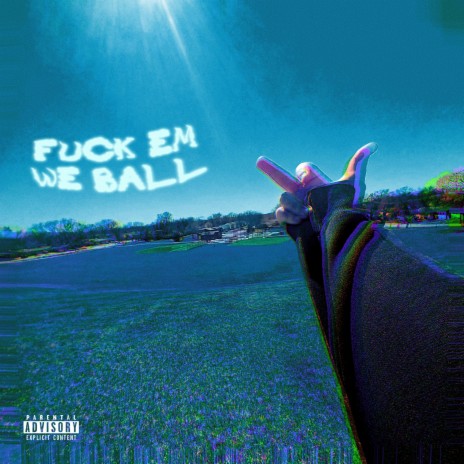 fuck em we ball | Boomplay Music