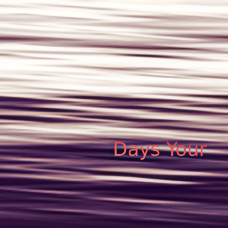 Days Your | Boomplay Music