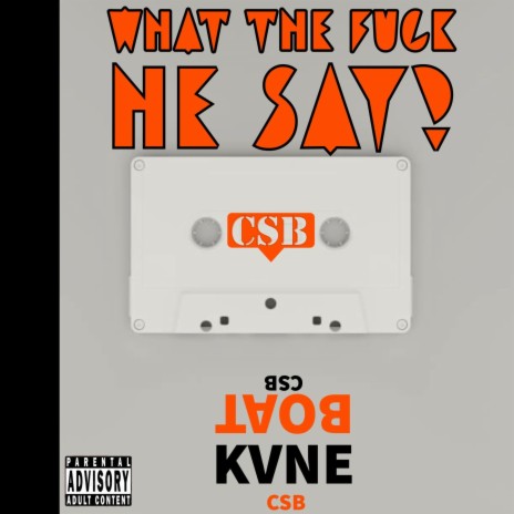 Wtf he say ft. CSB BOAT & CSB KVNE | Boomplay Music