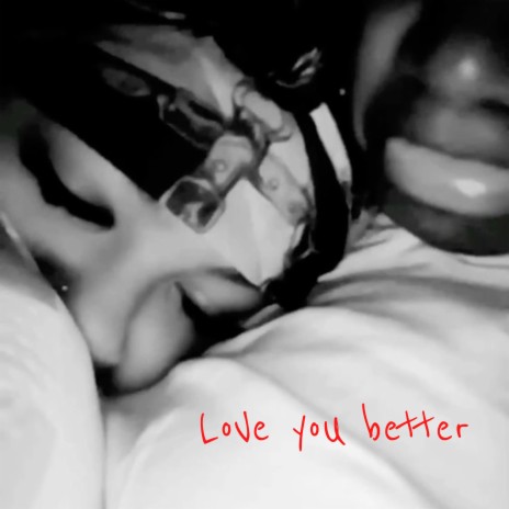 LOVE YOU BETTER | Boomplay Music