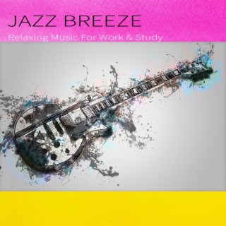 Jazz Breeze: Relaxing Music For Work & Study