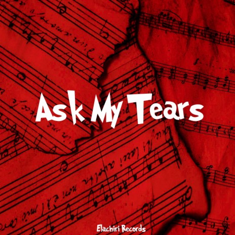 Ask My Tears | Boomplay Music