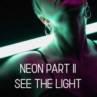 Neon part II (See the light)