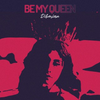 Be My Queen