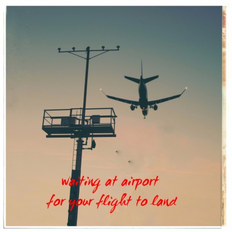 Waiting at Airport for Your Flight to Land | Boomplay Music