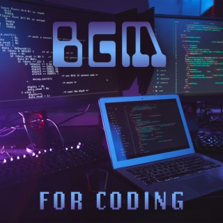 BGM for Coding: Music to Focus, Calm, Programmers, Hackers