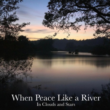 When Peace Like a River (It is Well) | Boomplay Music