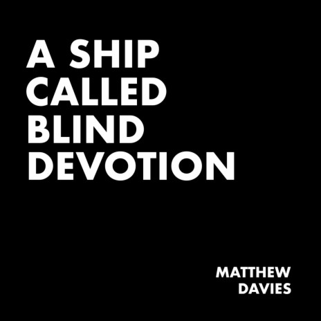 A Ship Called Blind Devotion