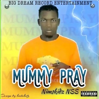 Mummy pray for me