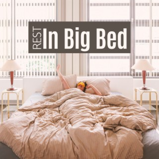 Rest In Big Bed: Music for Sleep Therapy, Cure to Trouble Sleeping, Joyful Dreams, Rest & Relaxation After Long Day
