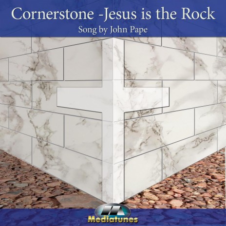 Cornerstone (Jesus Is The Rock)