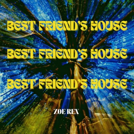 best friend's house