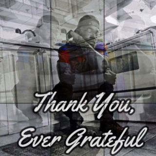 Thank You, Ever Grateful