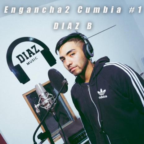 Engancha2 Cumbia #1 ft. Diaz Music Producer | Boomplay Music