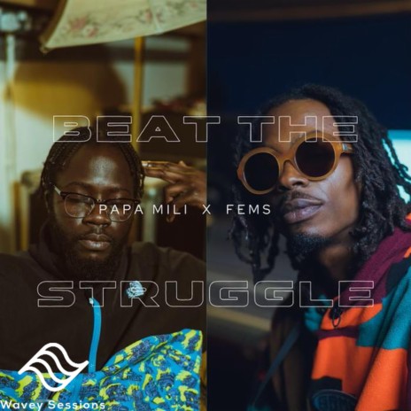 Wavey Sessions : EP 2 - Beat The Struggle ft. Papa Mili & Wavey Sessions | Boomplay Music