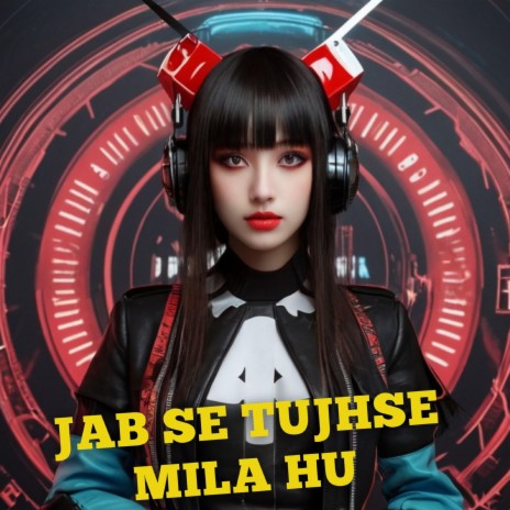 Jab Se Tujhse Mila Hu