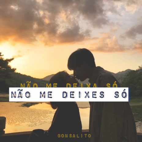 Não Me Deixa Só | Boomplay Music