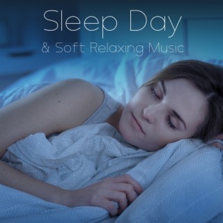 Sleep Day & Soft Relaxing Music