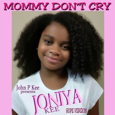 Mommy Don't Cry (Hope Version) [feat. Joniya Kee] | Boomplay Music