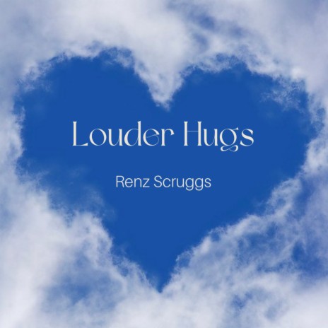 Louder Hugs | Boomplay Music
