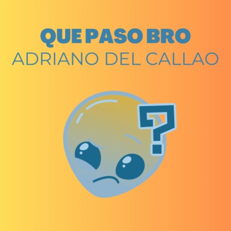 Que paso bro | Boomplay Music