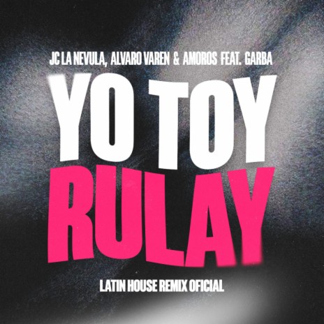 Yo Toy Rulay (Latin House Remix) ft. Garba | Boomplay Music