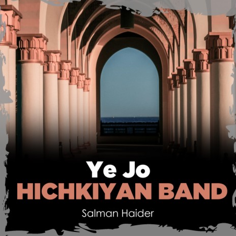 Ye Jo Hichkiyan Band | Boomplay Music