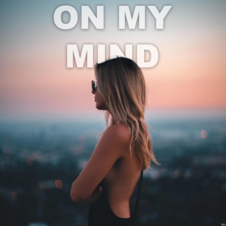 On My Mind | Boomplay Music