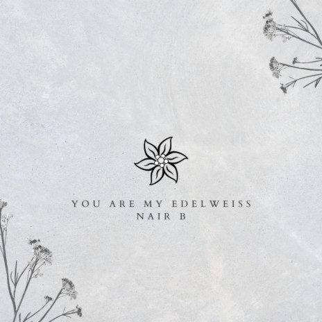 You are my Edelweiss | Boomplay Music
