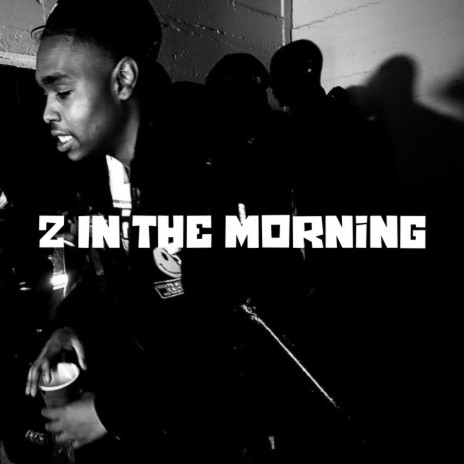 2 In The Morning | Boomplay Music