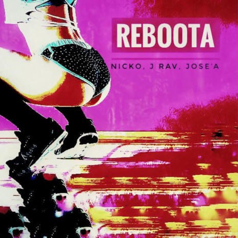 Reboota ft. J Rav & JOSE´A | Boomplay Music