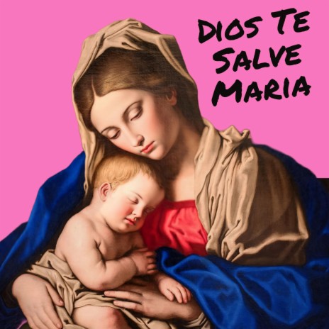 Dios Te Salve Maria | Boomplay Music