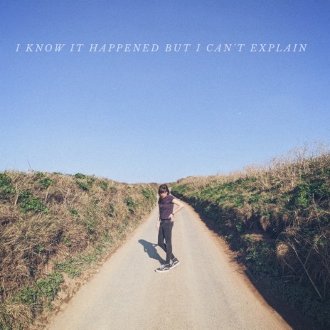 I Know It Happened But I Can't Explain | Boomplay Music