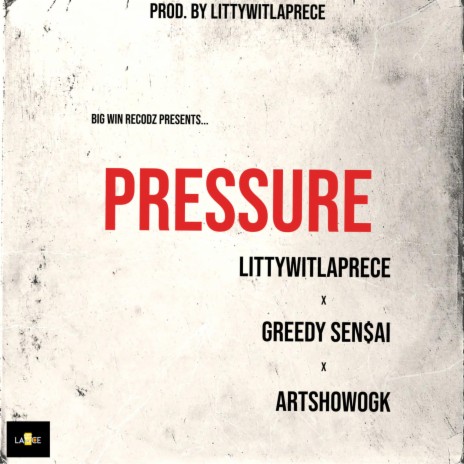 Pressure (Prod. By LittyWitLaPrece) ft. ItzGreedy & ArtShowOGK | Boomplay Music