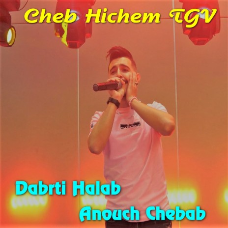 Dabrti Halab Anouch Chebab | Boomplay Music