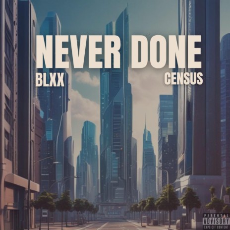NEVER DONE (Prod.Census) | Boomplay Music