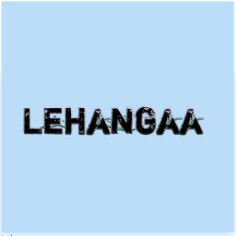 Lehangaa | Boomplay Music